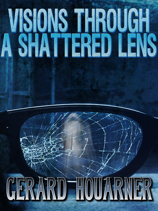 Title details for Visions Through a Shattered Lens by Gerard Houarner - Available